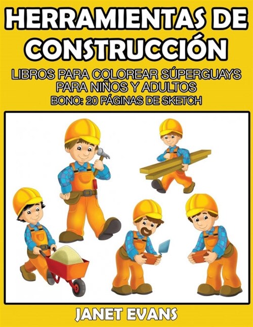 Herramientas de Construccion: Libros Para Colorear Superguays Para Ninos y Adultos (Bono: 20 Paginas de Sketch) (Paperback)