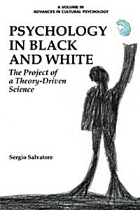 Psychology in Black and White: The Project of a Theory-Driven Science (Paperback)