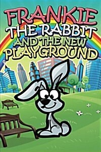 Frankie the Rabbit and the New Playground (Paperback)