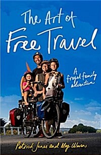 The Art of Free Travel: A Frugal Family Adventure (Paperback)