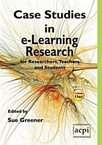 Case Studies in E-Learning Research for Researchers, Teachers and Students (Paperback)