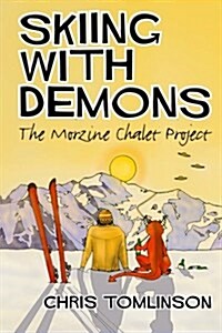 Skiing with Demons: The Morzine Chalet Project (Paperback)