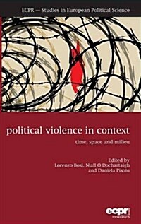 Political Violence in Context : Time, Space and Milieu (Hardcover)