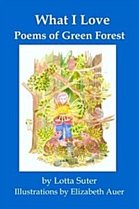 What I Love: Poems of Green Forest (Paperback)