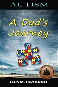 Autism: A Dads Journey (Paperback)