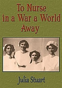 To Nurse in a War a World Away (Paperback)