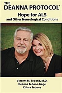 The Deanna Protocol(r): Hope for ALS and Other Neurological Conditions (Paperback)