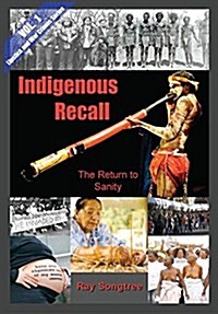 Indigenous Recall (Vol. 1, Lipstick and War Crimes Series): The Return to Sanity (Paperback, Indigenous Reca)