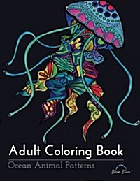 Adult Coloring Book: Ocean Animal Patterns (Paperback)