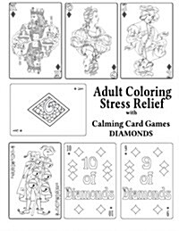 Adult Coloring Stress Relief with Calming Card Games: Diamonds (Paperback)