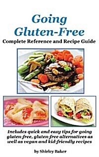 Going Gluten-Free: Complete Reference and Recipe Guide (Hardcover)