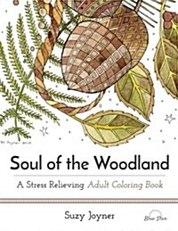 Soul of the Woodland: A Stress Relieving Adult Coloring Book (Paperback)