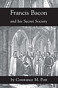 Francis Bacon and His Secret Society (Paperback)