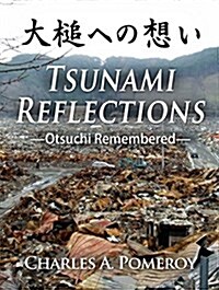 Tsunami Reflections-Otsuchi Remembered (Paperback)