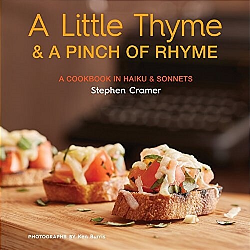 A Little Thyme & a Pinch of Rhyme: A Cookbook in Haiku & Sonnets (Paperback)