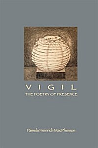 Vigil: The Poetry of Presence (Paperback)