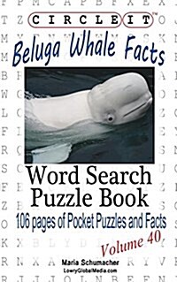 Circle It, Beluga Whale Facts, Word Search, Puzzle Book (Paperback)