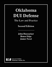 Oklahoma DUI Defense: The Law and Practice (Hardcover)