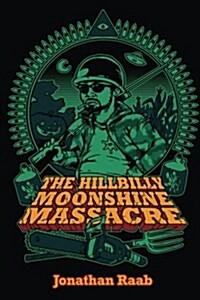 The Hillbilly Moonshine Massacre (Paperback)