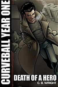 Curveball Year One: Death of a Hero (Paperback)