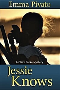 Jessie Knows: A Claire Burke Mystery (Paperback)