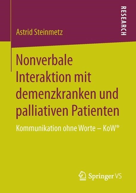 Nonverbale Interaktion Mit Demenzkranken Und Palliativen Patienten: Kommunikation Ohne Worte - Kow(r) (Paperback, 1. Aufl. 2016)