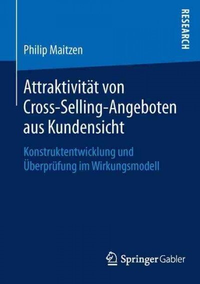 Attraktivit? Von Cross-Selling-Angeboten Aus Kundensicht: Konstruktentwicklung Und ?erpr?ung Im Wirkungsmodell (Paperback, 1. Aufl. 2016)
