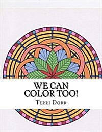 We Can Color Too!: A Coloring Book for Grown Ups (Paperback)