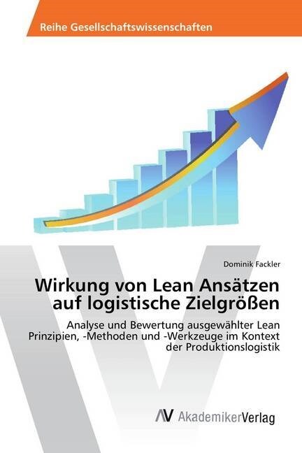 Wirkung Von Lean Ansatzen Auf Logistische Zielgrossen (Paperback)