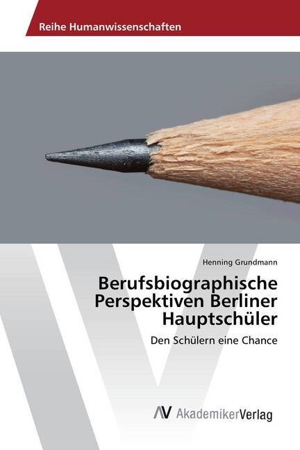 Berufsbiographische Perspektiven Berliner Hauptschuler (Paperback)