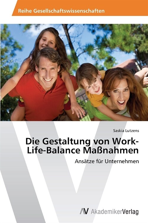 Die Gestaltung Von Work-Life-Balance Massnahmen (Paperback)