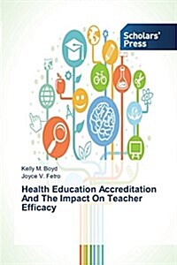 Health Education Accreditation and the Impact on Teacher Efficacy (Paperback)