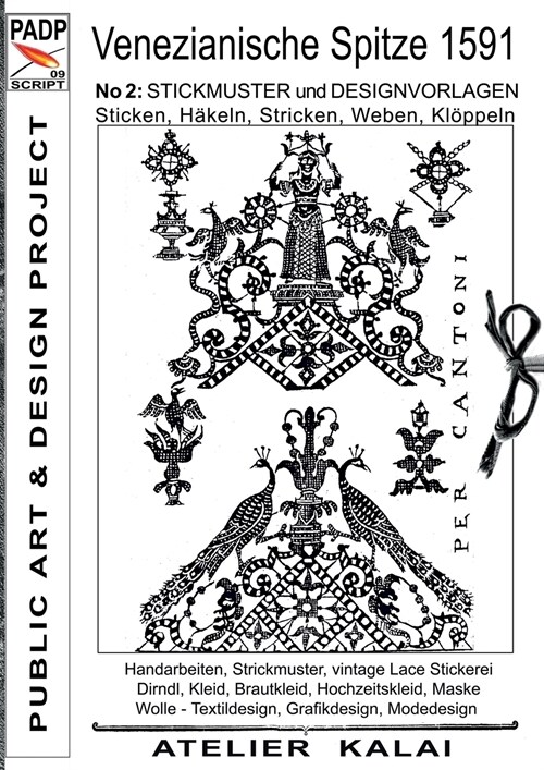 PADP-Script 009: Venezianische Spitze 1591 No.2: Stickmuster und Designvorlagen Sticken, H?eln, Stricken, Weben, Kl?peln (Paperback)
