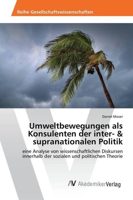 Umweltbewegungen ALS Konsulenten Der Inter- & Supranationalen Politik (Paperback)
