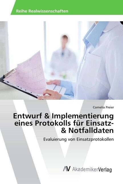 Entwurf & Implementierung eines Protokolls f? Einsatz- & Notfalldaten (Paperback)