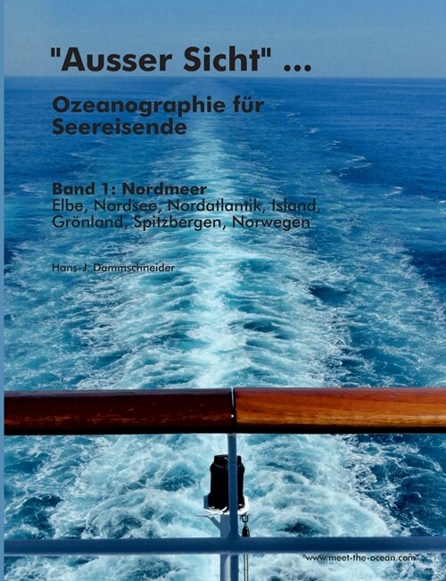 Ausser Sicht ... Ozeanographie f? Seereisende: Band 1: Nordmeer (Elbe, Nordsee, Nordatlantik, Island, Gr?land, Spitzbergen, Norwegen) (Paperback)