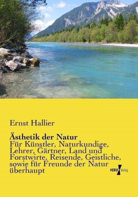 훥thetik der Natur: F? K?stler, Naturkundige, Lehrer, G?tner, Land und Forstwirte, Reisende, Geistliche, sowie f? Freunde der Natur ? (Paperback)