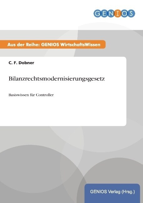 Bilanzrechtsmodernisierungsgesetz: Basiswissen f? Controller (Paperback)