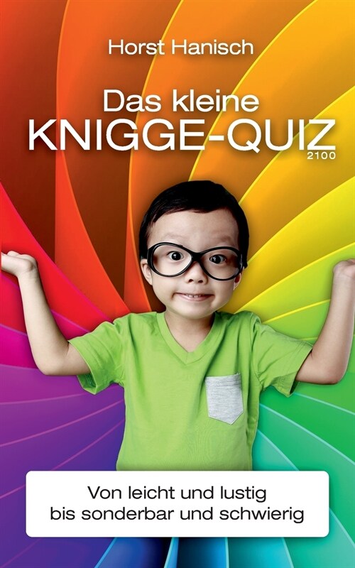 Das kleine Knigge-Quiz 2100: Von leicht und lustig bis sonderbar und schwierig (Paperback)