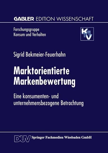 Marktorientierte Markenbewertung: Eine Konsumenten- Und Unternehmensbezogene Betrachtung (Paperback, Softcover Repri)