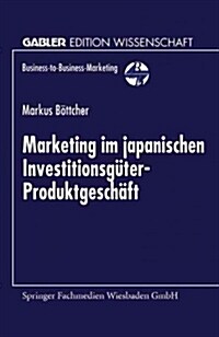 Marketing Im Japanischen Investitionsg?er-Produktgesch?t (Paperback, 1999)