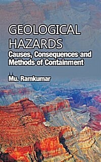 Geological Hazards: Causes, Consequences and Methods of Containment (Hardcover)