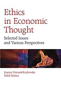 Ethics in Economic Thought: Selected Issues and Various Perspectives (Paperback)