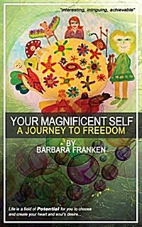 Your Magnificent Self... a Journey to Freedom (Paperback)