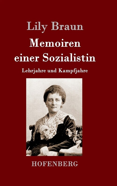 Memoiren einer Sozialistin: Lehrjahre und Kampfjahre Beide B?de in einem Buch (Hardcover)