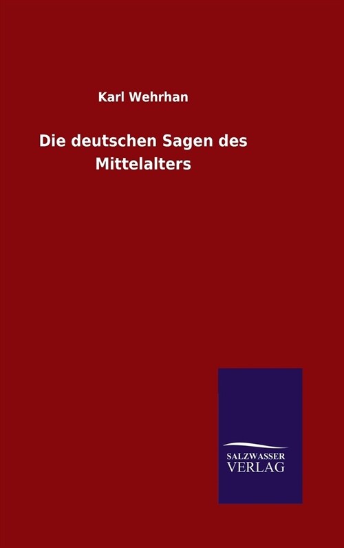 Die Deutschen Sagen Des Mittelalters (Hardcover)