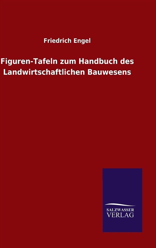 Figuren-Tafeln Zum Handbuch Des Landwirtschaftlichen Bauwesens (Hardcover)