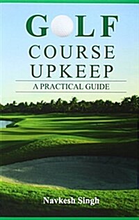Golf Course Upkeep - A Practical Guide (Hardcover)
