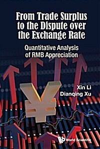 From Trade Surplus to the Dispute Over the Exchange Rate: Quantitative Analysis of Rmb Appreciation (Hardcover)