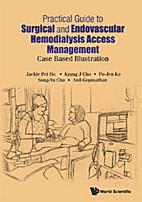 Practical Guide to Surgical and Endovascular Hemodialysis Access Management: Case Based Illustration (Paperback)